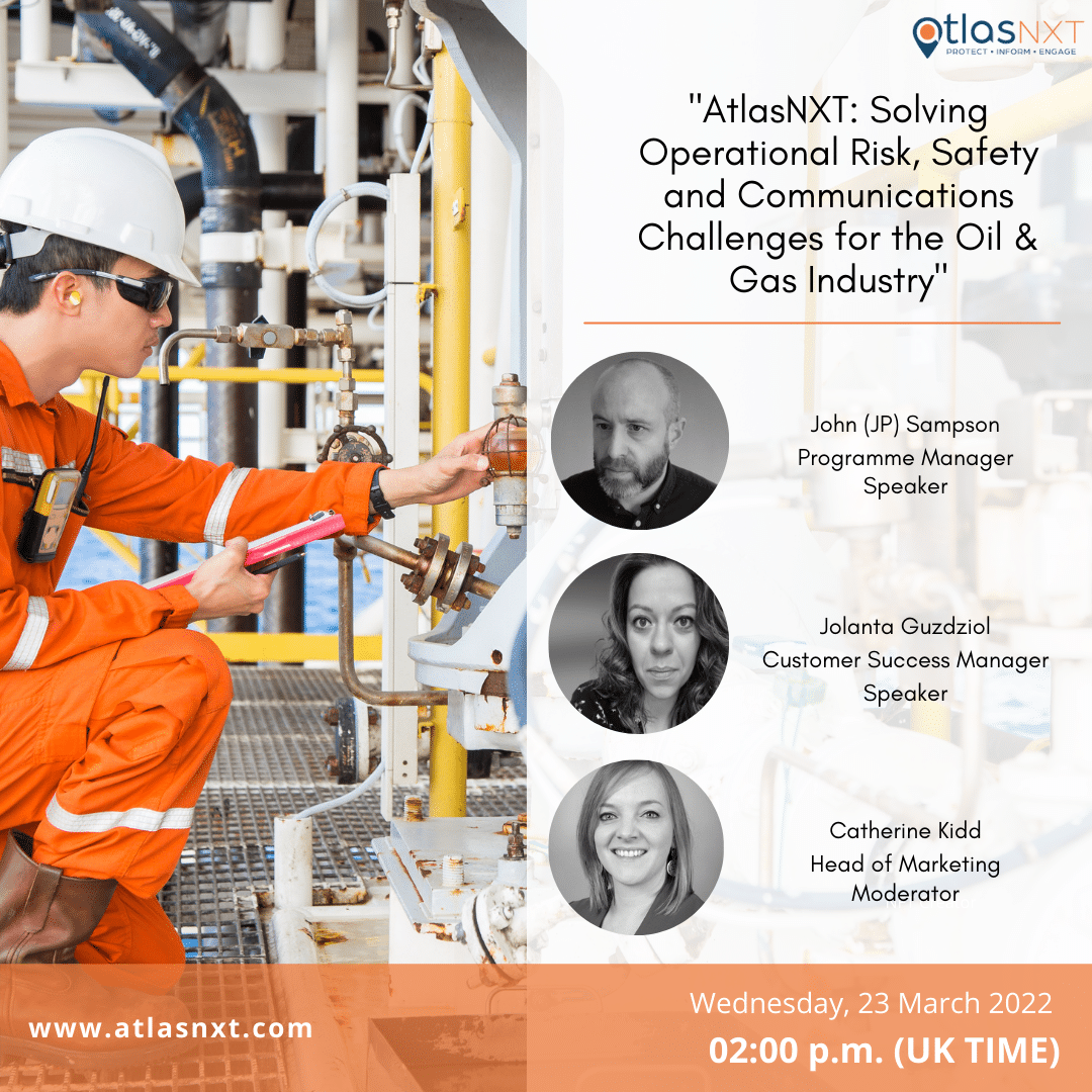 Upcoming webinar: AtlasNXT: Solving Operational Risk, Safety and Communications Challenges for the Oil & Gas Industry